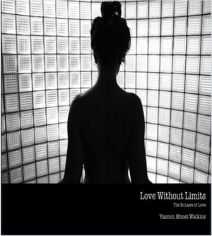 Love Without Limits: The Bi-laws of Love by Yazmin Monet Watkins