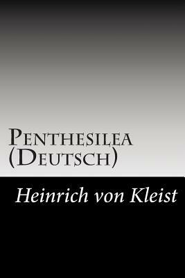 Penthesilea (Deutsch) by Heinrich von Kleist
