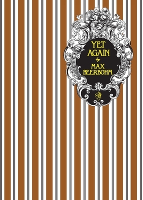 Yet Again by Max Beerbohm