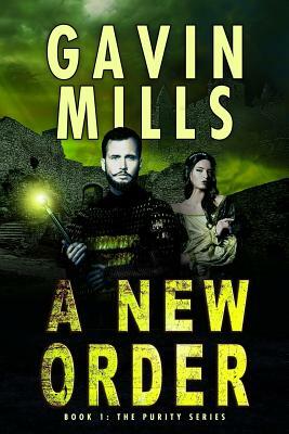 A New Order: Book 1 - Purity Series by Gavin Mills