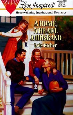 A Home, A Heart, A Husband by Lois Richer