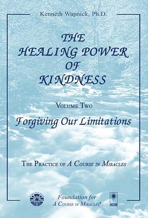The Healing Power of Kindness by Kenneth Wapnick