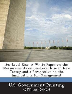 Sea Level Rise: A White Paper on the Measurements on Sea-Level Rise in New Jersey and a Perspective on the Implications for Management by 