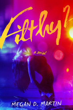 Filthy 2 by Megan D. Martin