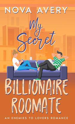 My Secret Billionaire Roommate  by Nova Avery