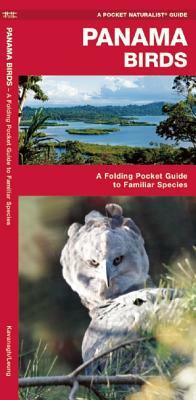 Panama Birds: A Folding Pocket Guide to Familiar Species by Waterford Press, James Kavanagh