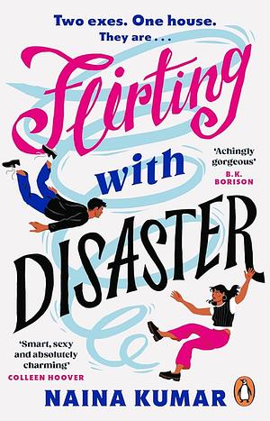 Flirting With Disaster: The new swoon-worthy second-chance romance from the bestselling author of Say You’ll Be My Jaan by Naina Kumar