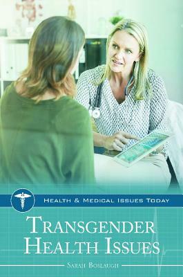 Transgender Health Issues by Sarah Boslaugh