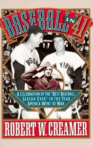 Baseball in \'41: A Celebration of the Best Baseball Season Ever by Robert W. Creamer