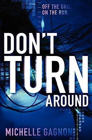 (Don't Turn Around ) Author: Michelle Gagnon Aug-2013 by Michelle Gagnon, Michelle Gagnon