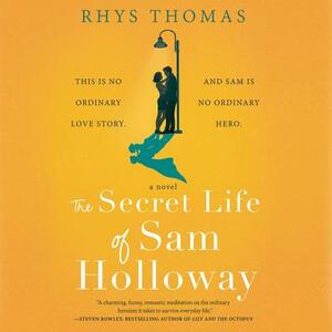 The Secret Life of Sam Holloway by Rhys Thomas