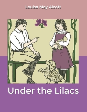 Under the Lilacs by Louisa May Alcott