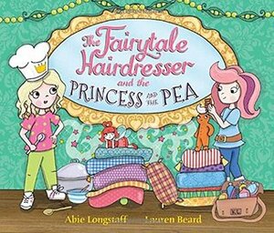 The Fairytale Hairdresser and the Princess and the Pea by Abie Longstaff