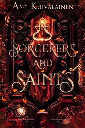 Sorcerers and Saints by Amy Kuivalainen