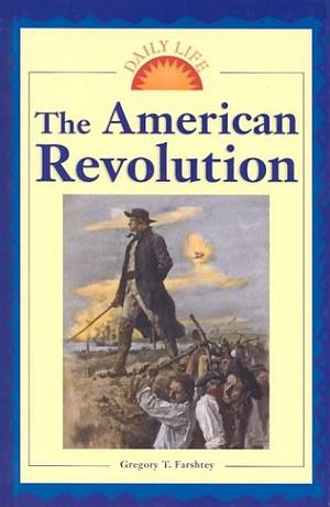 The American Revolution by Greg Farshtey