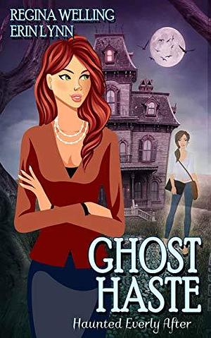 Ghost Haste by ReGina Welling, ReGina Welling, Erin Lynn