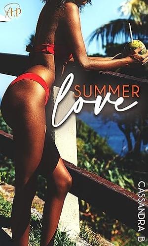 Summer Love by Aubreé Pynn, Cassandra B.