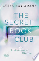 The Secret Book Club – Die Liebesroman-Mission by Lyssa Kay Adams