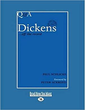 Q and a Dickens: Off the Record by Senior Lecturer in English Paul Schlicke, Paul Schlicke