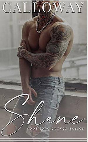 Shane: Curvy Girl Possessive Alpha Male Romance (Cops Love Curves Book 1) by Kelsie Calloway