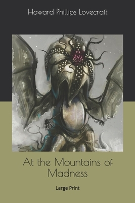 At the Mountains of Madness: Large Print by H.P. Lovecraft