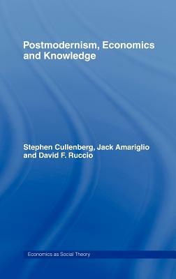 Post-Modernism, Economics and Knowledge by 