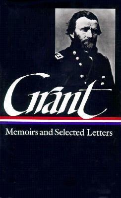 Memoirs and Selected Letters by Mary D. McFeely, William S. McFeely, Ulysses S. Grant