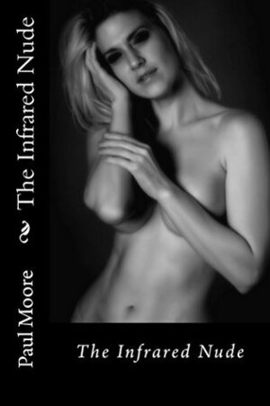 The Infrared Nude by Paul Moore
