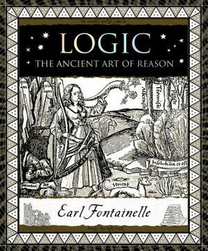Logic: The Ancient Art of Reason by Earl Fontainelle