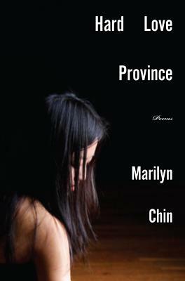 Hard Love Province by Marilyn Chin
