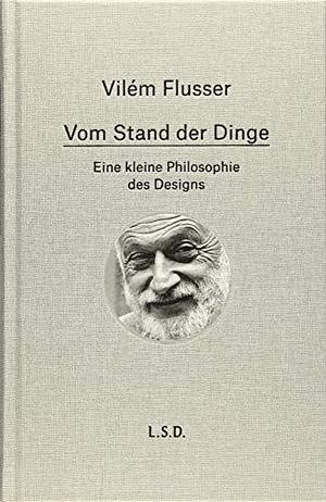 Vom Stand der Dinge by Vilém Flusser, Vilém Flusser