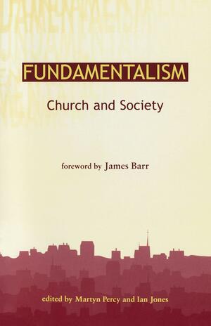 Fundamentalism, Church and Society by Dr. Ian Jones, Martyn Percy