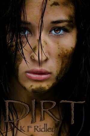 Dirt by K.F. Ridley