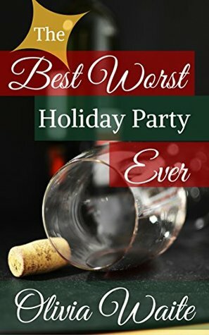 The Best Worst Holiday Party Ever by Olivia Waite