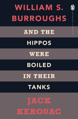 And the Hippos Were Boiled in Their Tanks by William S. Burroughs