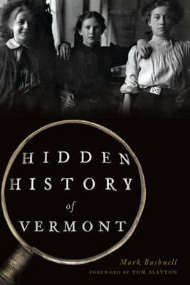 Hidden History of Vermont by Mark Bushnell