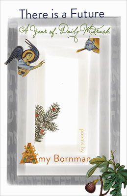 There Is a Future: A Year of Daily Midrash by Amy Bornman