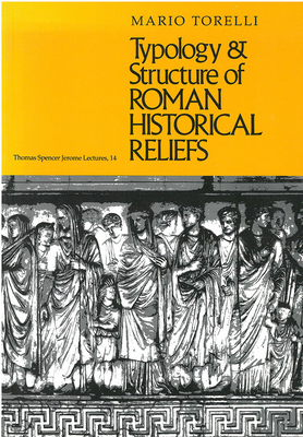 Typology and Structure of Roman Historical Reliefs by Mario Torelli