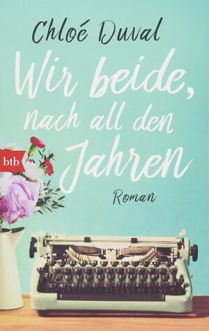 Wir beide, nach all den Jahren: Roman by Chloé Duval