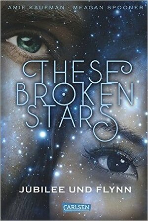 These Broken Stars - Jubilee und Flynn by Stefanie Frida Lemke, Amie Kaufman