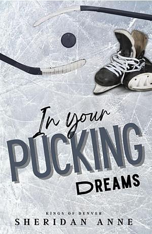 In Your Pucking Dreams  by Sheridan Anne