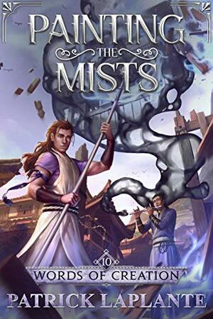 Words of Creation: Book 10 of Painting the Mists by Patrick Laplante