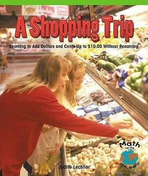 A Shopping Trip: Learning to Add Dollars and Cents Up to $10.00 Without Regrouping by Barbara Linde