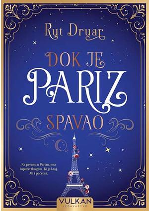 Dok je Pariz spavao by Ruth Druart