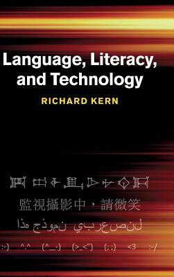 Language, Literacy, and Technology by Richard Kern