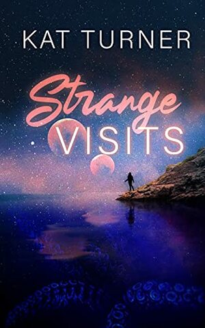 Strange Visits by Kat Turner