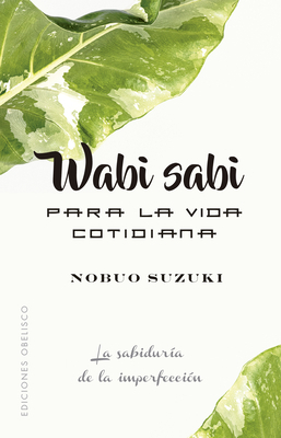 Wabi Sabi Para La Vida Cotidiana by Nobuo Suzuki