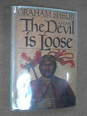 The Devil Is Loose by Graham Shelby