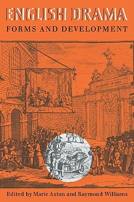 English Drama: Forms and Development: Essays in Honour of Murial Clara Bradbrook by M. Axton, Axton M, R. Williams