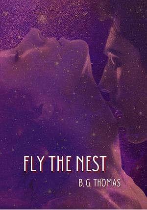 Fly the Nest by B.G. Thomas